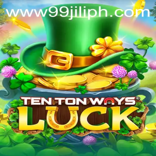 Explore the Thrills of TenTonWaysLuck at 99JILI.COM